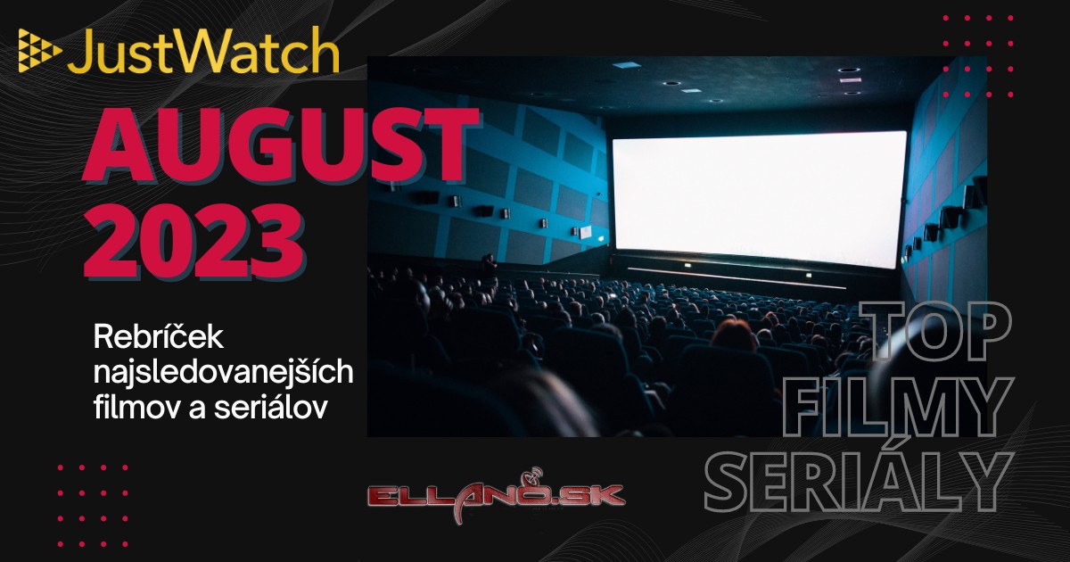 najsledovanejsie filmy a serialy august 2023